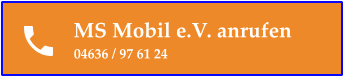 MS Mobil e.V. anrufen 04636 / 97 61 24