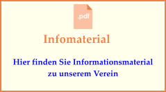 Infomaterial Hier finden Sie Informationsmaterial zu unserem Verein
